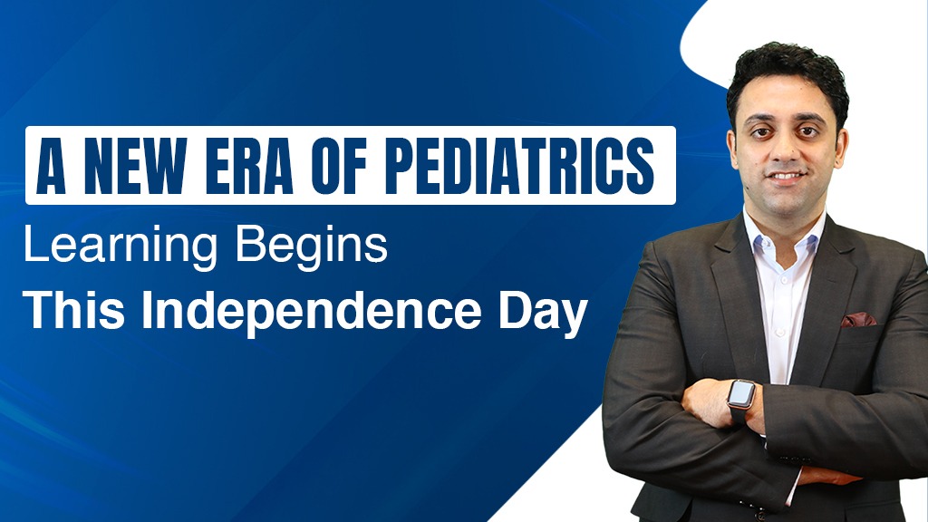 A New Era of Pediatrics Learning Begins: This Independence Day