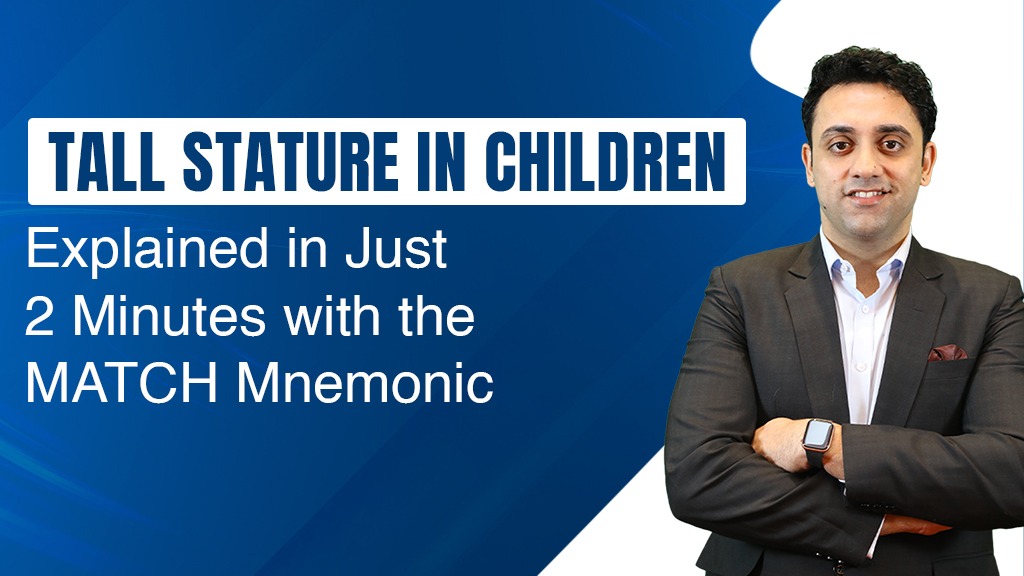 Tall Stature in Children: Explained in Just 2 Minutes with the MATCH Mnemonic