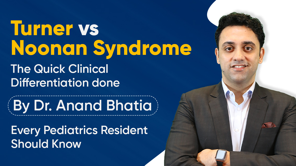 Turner vs Noonan Syndrome: The Quick Clinical Differentiation done By Dr. Anand Bhatia Every Pediatrics Resident Should Know 