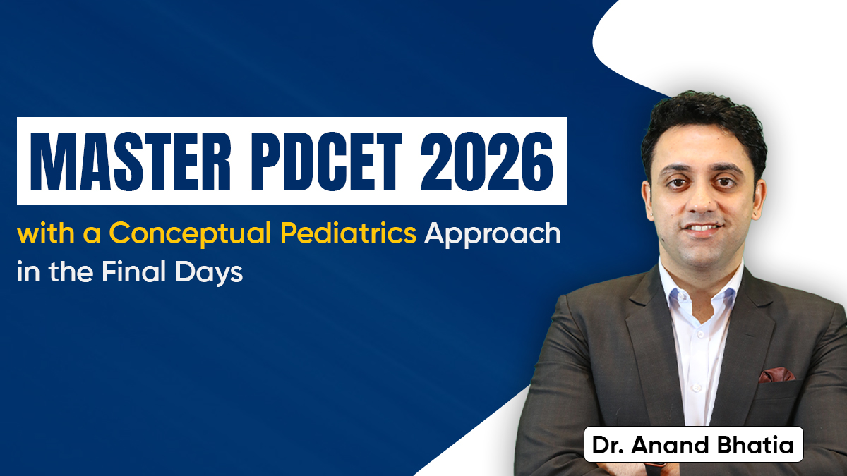 Master PDCET 2026 with a Conceptual Pediatrics Approach in the Final Days 